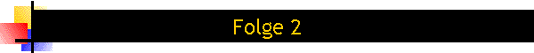 Folge 2