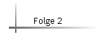 Folge 2