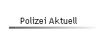 Polizei Aktuell