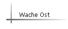 Wache Ost
