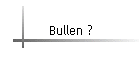 Bullen ?